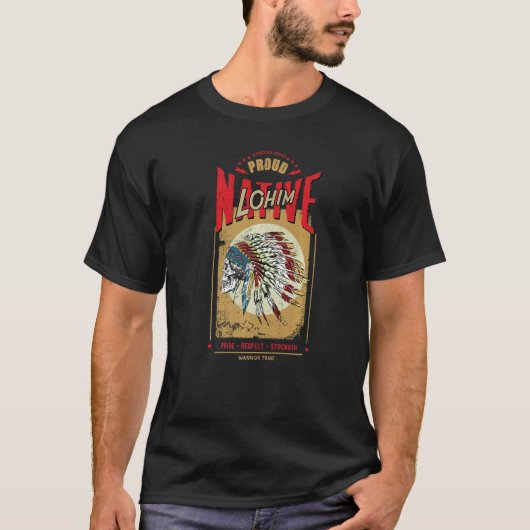 Lohim Native American Indian Warrior Tribe Proud   Tシャツ (正面)