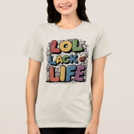 LOL:生活の欠如 トライブレンドTシャツ