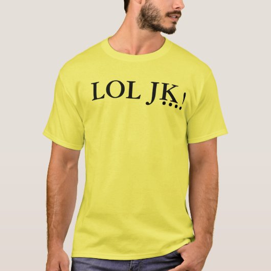 LOL JK…! Tシャツ (正面)