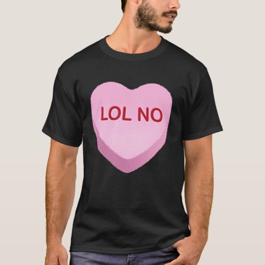 LOL No   Anti Valentines Day Candy Heart Tシャツ (正面)