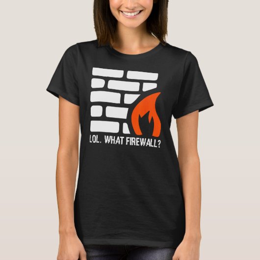 Lol.What Firewall - Hacking Programmer Security H Tシャツ (正面)