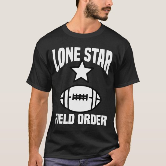 LONE STAR FIELD ORDER - DALLAS FOOTBALL Tシャツ (正面)