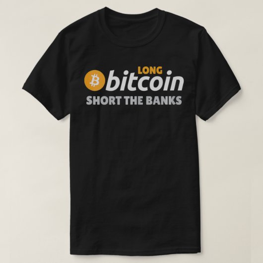 Long Bitcoin Short The Banks Cryptocurrency Crypto Tシャツ (デザイン正面)