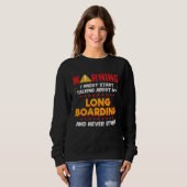 Long Boarding Longboard Longboarder Joke Graphic スウェットシャツ (正面フル)