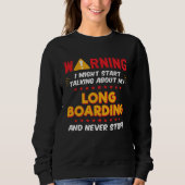 Long Boarding Longboard Longboarder Joke Graphic スウェットシャツ (正面)