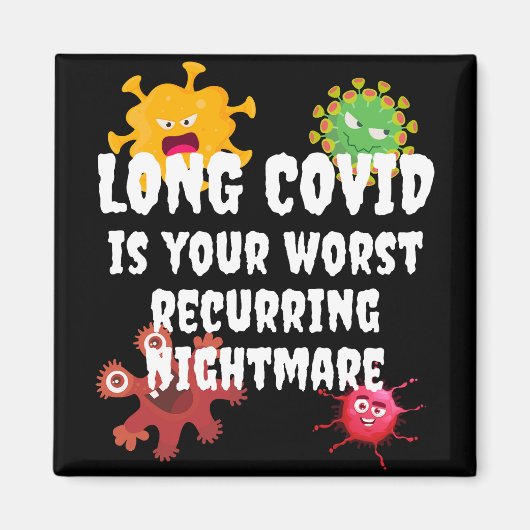 LONG COVIDはあなたの最悪の繰り返し悪夢 マグネット (正面)