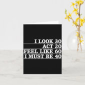Look 30 Act 20 Feel Like 60 Must Be 40 Fun 40th カード (黄色い花)