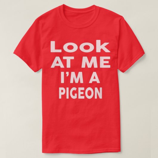 Look At Me I m A Pigeon Halloween Costume Tシャツ (デザイン正面)
