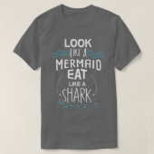 Look Like A Mermaid Eat Like A Shark Tシャツ (デザイン正面)