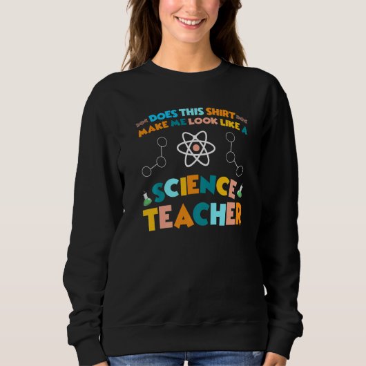 Look like a Science Teacher Science   スウェットシャツ (正面)