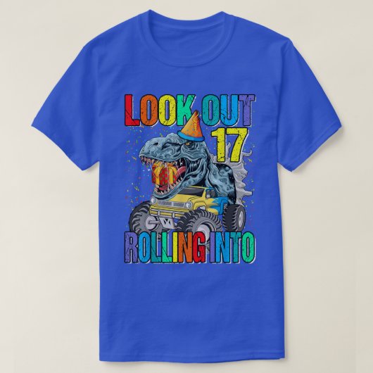 Look Out Rolling Into 17 Monster Truck Dinosaur  Tシャツ (デザイン正面)