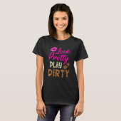 Look Pretty Playing Dirty Team Girls Mudding Life Tシャツ (正面フル)