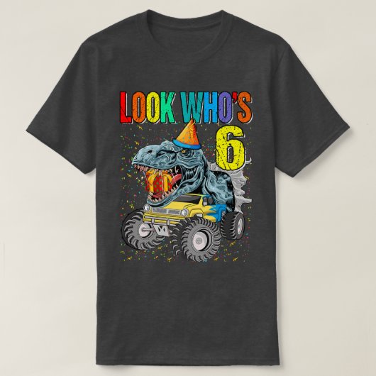 Look Who's 6誕生日モンスタートラック恐竜 Tシャツ (デザイン正面)