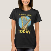 Lookin' harp today 6 tシャツ (正面)