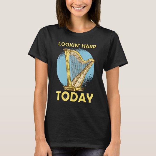Lookin' harp today 6 tシャツ (正面)