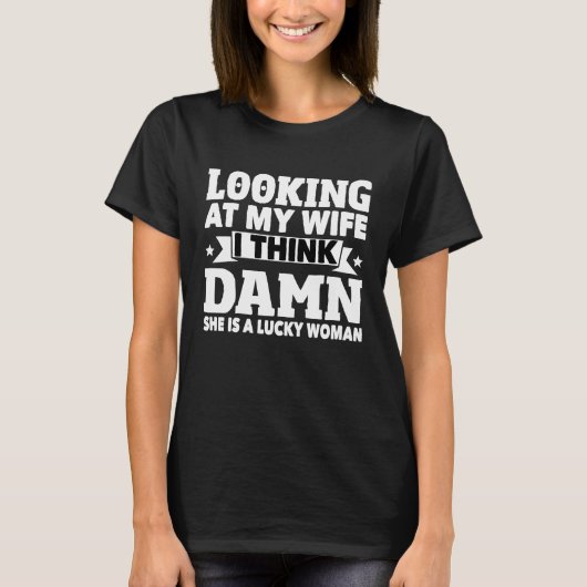 Looking At My Wife Husband Humor Marriage Joke Mar Tシャツ (正面)