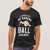 Looking For My Banana Ball Soulmate Ball Python Py Tシャツ (正面)