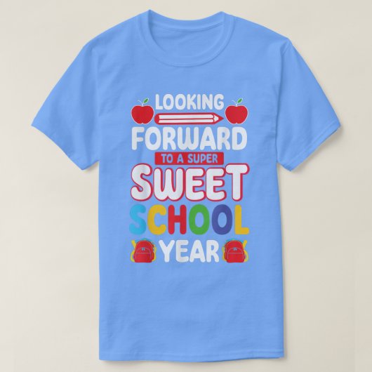 Looking Forward To A Super Sweer School Year Back  Tシャツ (デザイン正面)