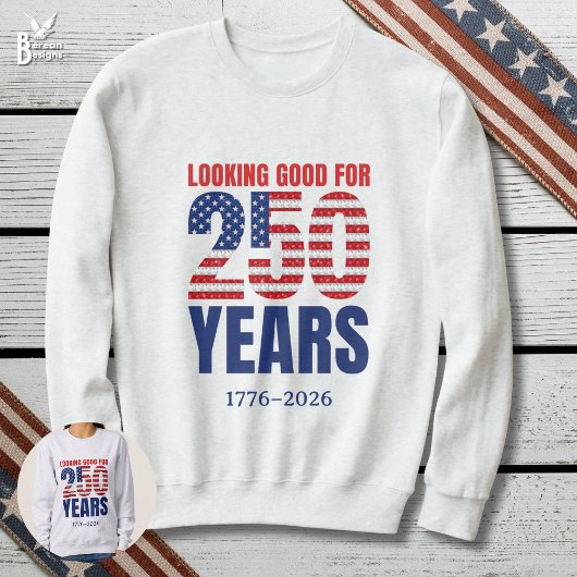 Looking Good for 250 Years American Independence スウェットシャツ