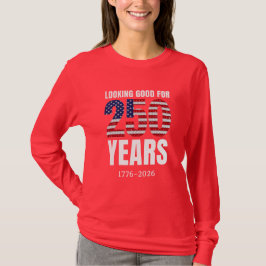 Looking Good for 250 Years American Independence Tシャツ