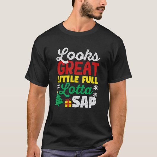 Looks Great Little Full Lotta Sap Christmas Vacati Tシャツ (正面)