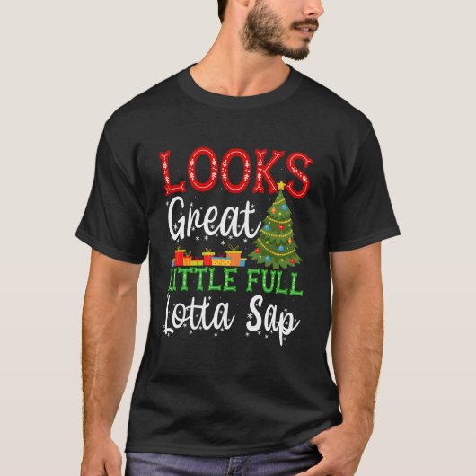 Looks Great Little Full Lotta Sap Tシャツ (正面)