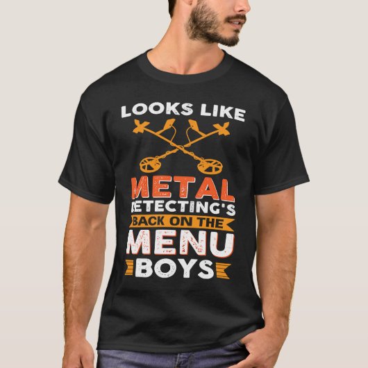 Looks Like Metal Detecting's Back On The Menu Boys Tシャツ (正面)