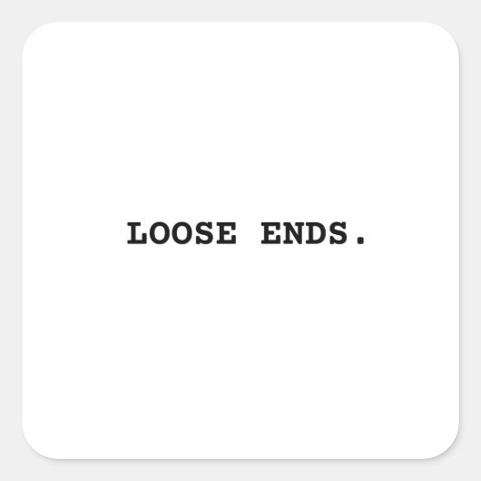 Loose Ends Minimalist Bold Typographic Sticker スクエアシール (正面)