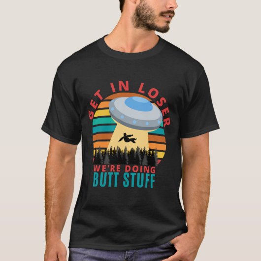Looserで取得する我々はお尻物を行っている – エイリアンUFO Tシャツ (正面)