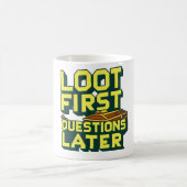 Loot First, Questions Later – Looting Gamer Quote  コーヒーマグカップ (中央)