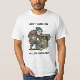 Loot Goes In Health Goes Out RPG Humor Tシャツ
