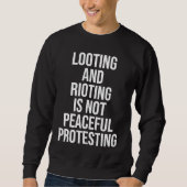 Looting Rioting and Protesting Peaceful Political  スウェットシャツ (正面)