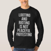 Looting Rioting and Protesting Peaceful Political  Tシャツ (正面)