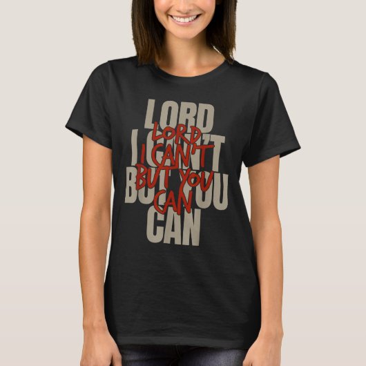 Lord I Can’t But You Can Tシャツ (正面)