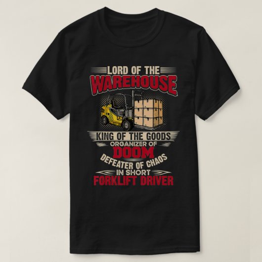 Lord Of The Warehouse Forklift Truck Driver Operat Tシャツ (デザイン正面)