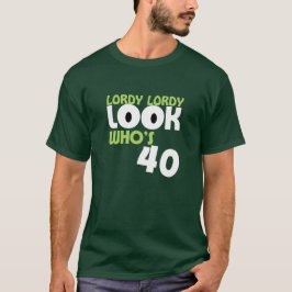 LORDY LORDYの一見WHOは40の誕生日のTシャツです Tシャツ