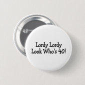 Lordy LordyはWhos 40を見ます 缶バッジ (正面&裏面)