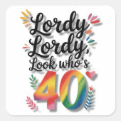 Lordy Lordy Look Who’s 40 Birthday Party スクエアシール (正面)