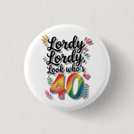 Lordy Lordy Look Who’s 40 Birthday Party 缶バッジ