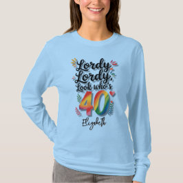 Lordy Lordy Look Who’s 40 Birthday Party  Tシャツ