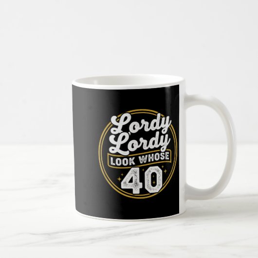 Lordy Lordy Look Whose 40 Funny Birthday 40th Birt コーヒーマグカップ (右)