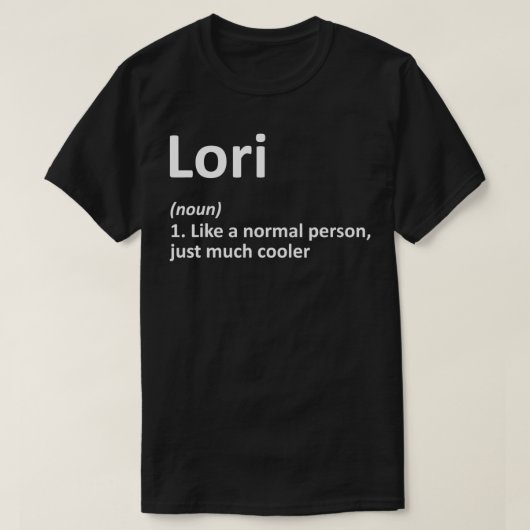 LORI Definition Personalized Name Funny Birthday G Tシャツ (デザイン正面)