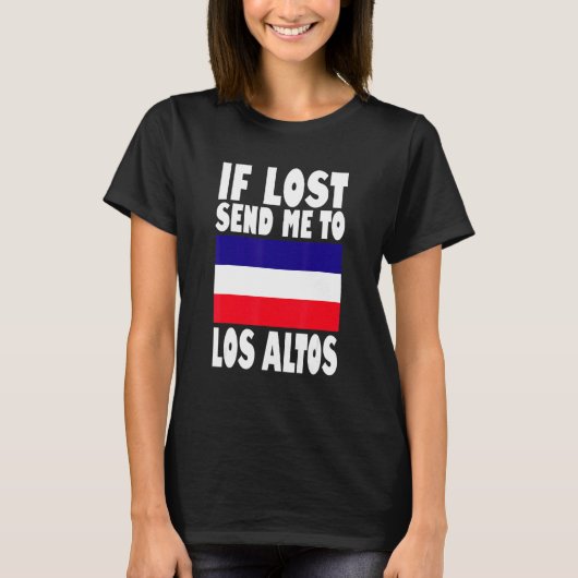 Los Altos Flag Design If lost send me to Los Alto Tシャツ (正面)