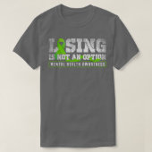 Losing Is Not An Option Mental Mind Health Awarene Tシャツ (デザイン正面)