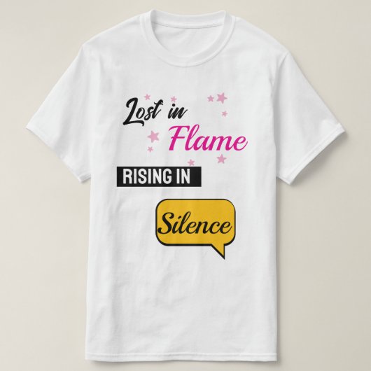 Lost in Flame Rising in Silence Tシャツ (デザイン正面)