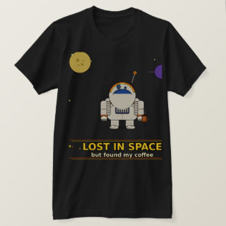 Lost in Space But Found My Coffee | Funny Astronau Tシャツ