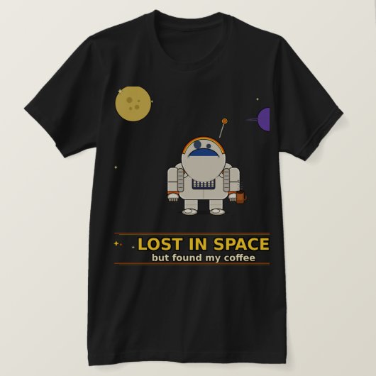Lost in Space But Found My Coffee | Funny Astronau Tシャツ (デザイン正面)