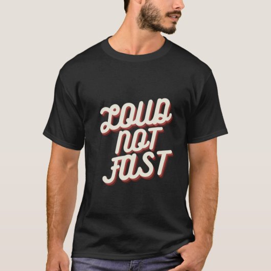 LOUD NOT FAST Tシャツ (正面)