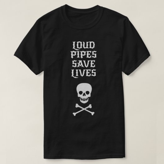 Loud Pipes Save Lives Biker  Motorcycle Riders & M Tシャツ (デザイン正面)