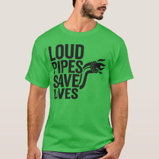 Loud Pipes Save Lives Funny Car Motorcycle Ent fri Tシャツ